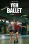 Nonton Film Yeh Ballet (2020) Sub Indo Download Movie Online DRAMA21 LK21 IDTUBE INDOXXI