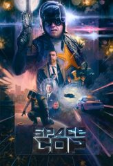 Nonton Film Space Cop (2016) Sub Indo Download Movie Online DRAMA21 LK21 IDTUBE INDOXXI