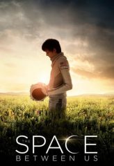 Nonton Film The Space Between Us (2017) Sub Indo Download Movie Online DRAMA21 LK21 IDTUBE INDOXXI