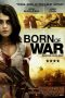 Nonton Film Born Of War (2013) Sub Indo Download Movie Online DRAMA21 LK21 IDTUBE INDOXXI