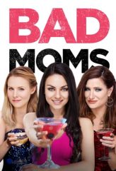 Nonton Film Bad Moms (2016) Sub Indo Download Movie Online DRAMA21 LK21 IDTUBE INDOXXI