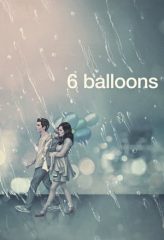 Nonton Film 6 Balloons (2018) Sub Indo Download Movie Online DRAMA21 LK21 IDTUBE INDOXXI