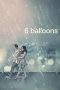 Nonton Film 6 Balloons (2018) Sub Indo Download Movie Online DRAMA21 LK21 IDTUBE INDOXXI