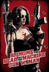 Nonton Film Bring Me the Head of the Machine Gun Woman (2012) Sub Indo Download Movie Online DRAMA21 LK21 IDTUBE INDOXXI