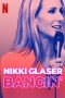 Nonton Film Nikki Glaser: Bangin’ (2019) Sub Indo Download Movie Online DRAMA21 LK21 IDTUBE INDOXXI