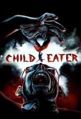 Nonton Film Child Eater (2016) Sub Indo Download Movie Online DRAMA21 LK21 IDTUBE INDOXXI