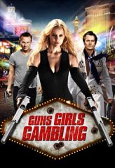 Nonton Film Guns, Girls and Gambling (2011) Sub Indo Download Movie Online DRAMA21 LK21 IDTUBE INDOXXI