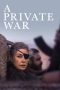 Nonton Film A Private War (2018) Sub Indo Download Movie Online DRAMA21 LK21 IDTUBE INDOXXI