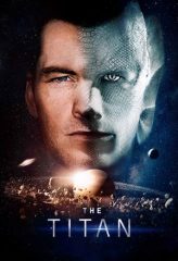 Nonton Film The Titan (2018) Sub Indo Download Movie Online DRAMA21 LK21 IDTUBE INDOXXI