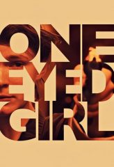 Nonton Film One Eyed Girl (2014) Sub Indo Download Movie Online DRAMA21 LK21 IDTUBE INDOXXI