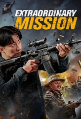 Nonton Film Extraordinary Mission (2017) Sub Indo Download Movie Online DRAMA21 LK21 IDTUBE INDOXXI