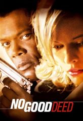 Nonton Film No Good Deed (2002) Sub Indo Download Movie Online DRAMA21 LK21 IDTUBE INDOXXI