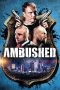 Nonton Film Ambushed (2013) Sub Indo Download Movie Online DRAMA21 LK21 IDTUBE INDOXXI