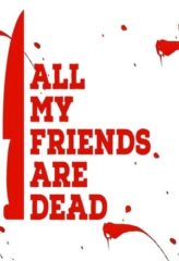 Nonton Film All My Friends Are Dead (2021) Sub Indo Download Movie Online DRAMA21 LK21 IDTUBE INDOXXI