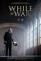 Nonton Film While at War (2019) Sub Indo Download Movie Online DRAMA21 LK21 IDTUBE INDOXXI