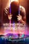 Nonton Film Wrong Place Wrong Time (2021) Sub Indo Download Movie Online DRAMA21 LK21 IDTUBE INDOXXI