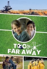 Nonton Film Too Far Away (2019) Sub Indo Download Movie Online DRAMA21 LK21 IDTUBE INDOXXI