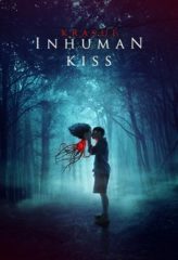 Nonton Film Inhuman Kiss (2019) Sub Indo Download Movie Online DRAMA21 LK21 IDTUBE INDOXXI